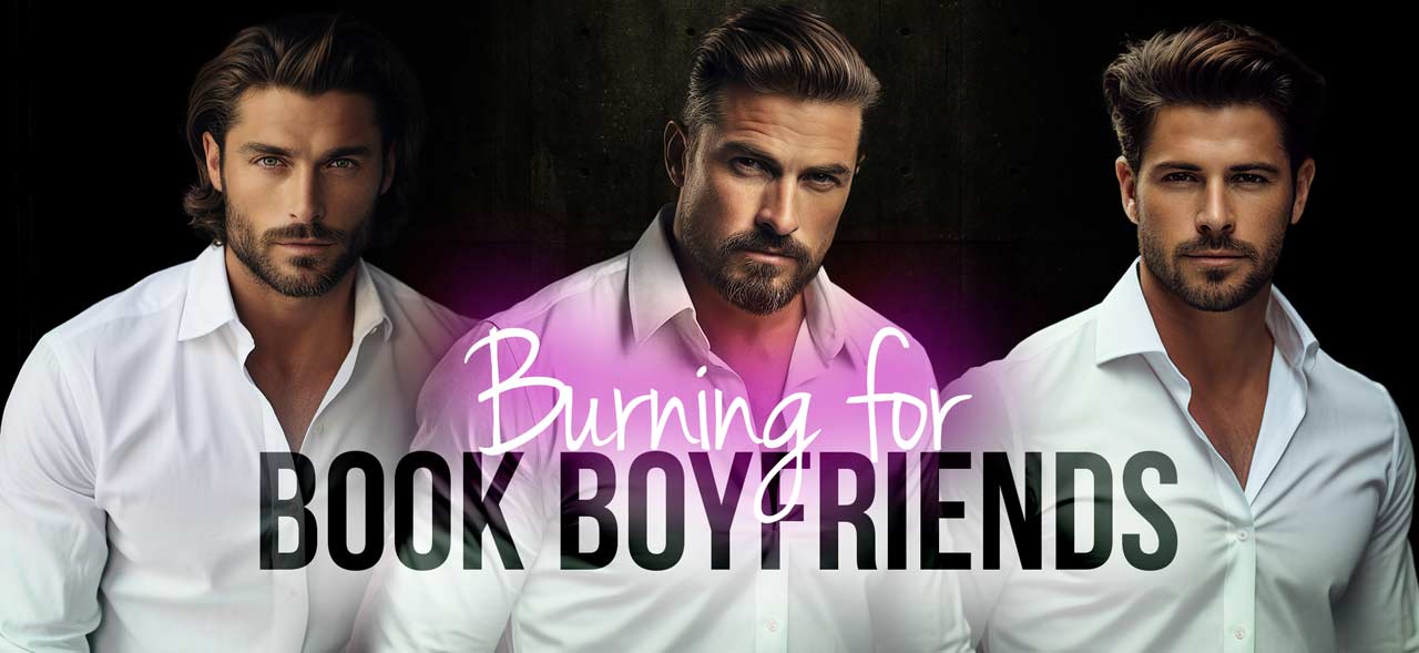 Burning For Book Boyfriends